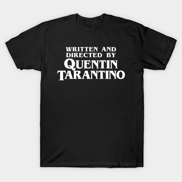 Written and Directed by Quentin Tarantino T-Shirt by DoctorTees